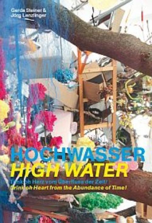 Cover: 9783940953766 | Steiner &amp; Lenzlinger: Hochwasser 'Trink oh Herz vom Überfluss der...