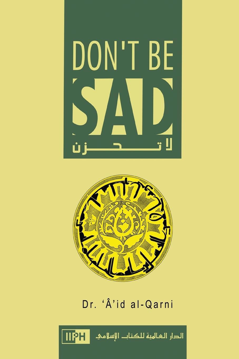 Cover: 9781643543468 | Don't Be Sad | Aaidh Ibn Abdullah Al-Qarni | Taschenbuch | Paperback