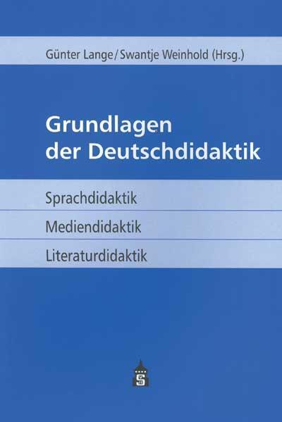 Cover: 9783834006936 | Grundlagen der Deutschdidaktik | Günter Lange (u. a.) | Taschenbuch