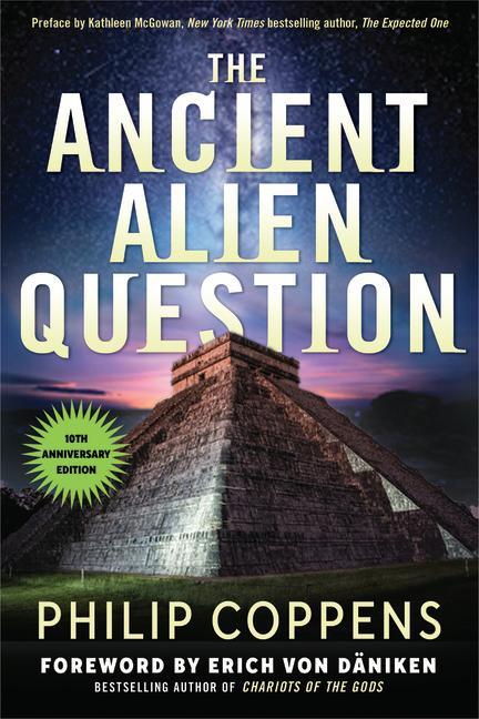 Cover: 9781632651938 | The Ancient Alien Question, 10th Anniversary Edition | Philip Coppens