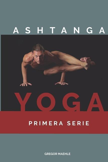 Cover: 9780977512645 | Ashtanga Yoga Primera Serie | Gregor Maehle | Taschenbuch | Spanisch