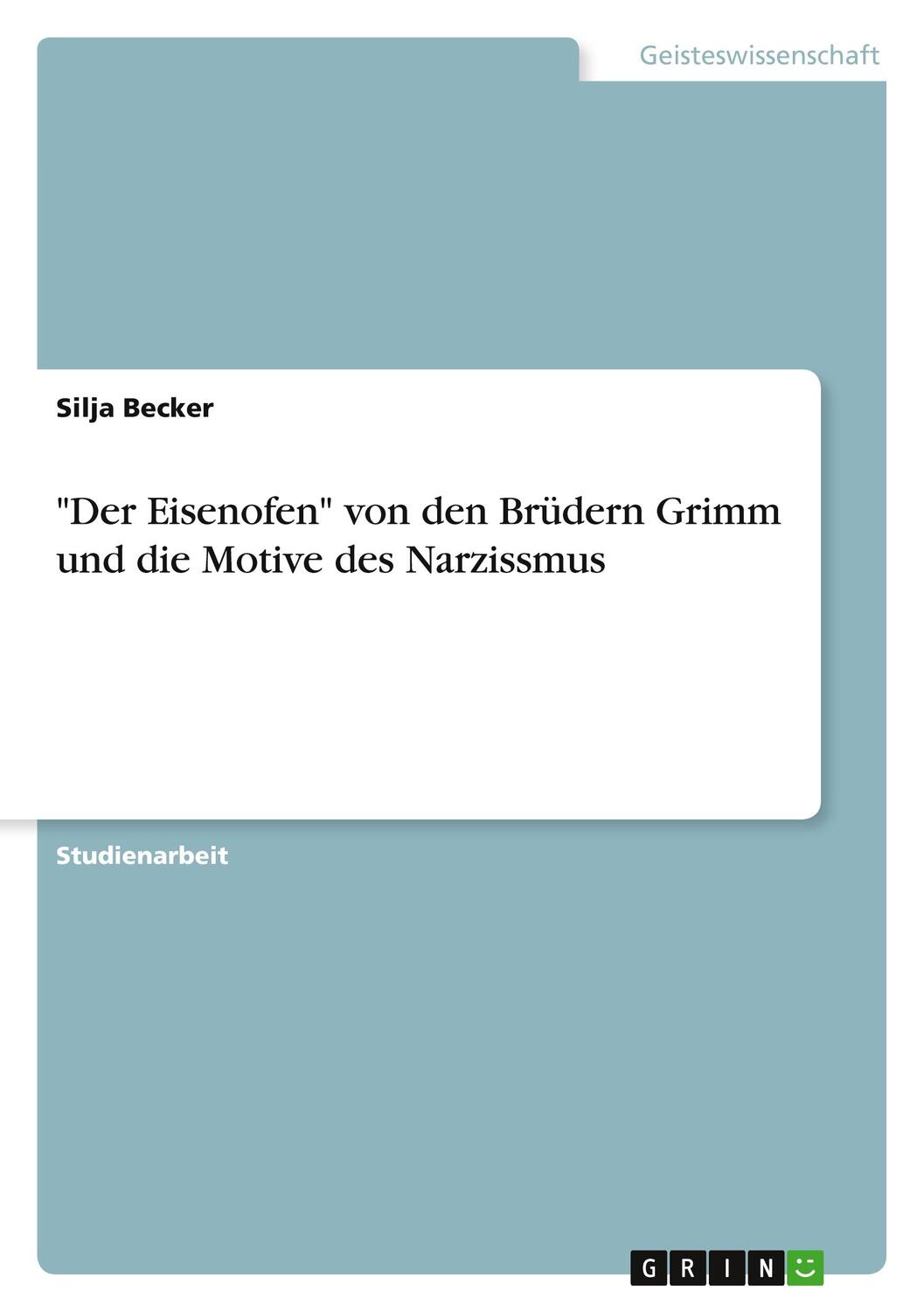 Cover: 9783668634978 | "Der Eisenofen" von den Brüdern Grimm und die Motive des Narzissmus