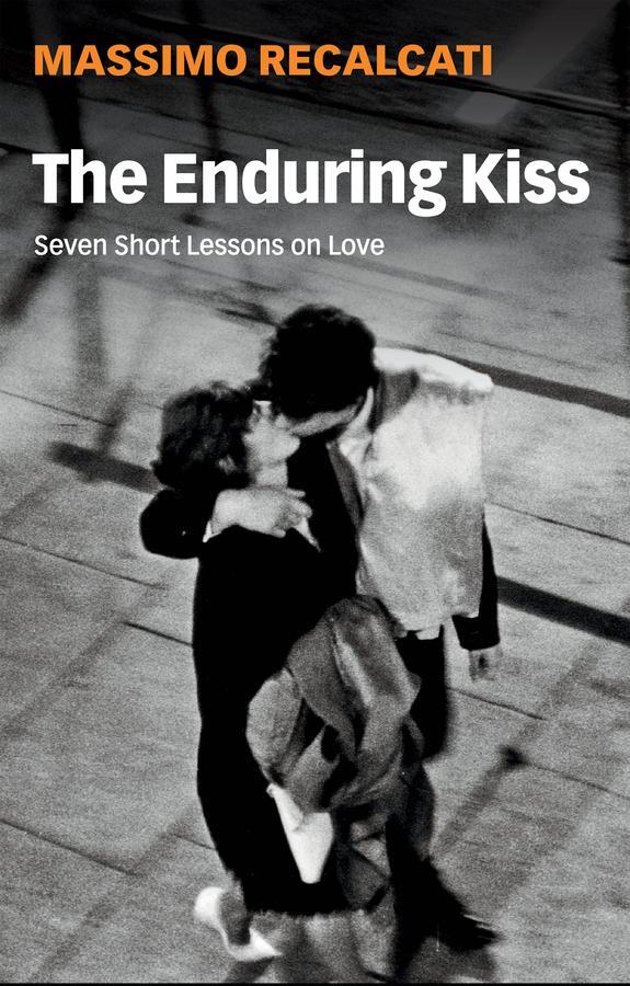 Cover: 9781509542499 | The Enduring Kiss | Seven Short Lessons on Love | Massimo Recalcati