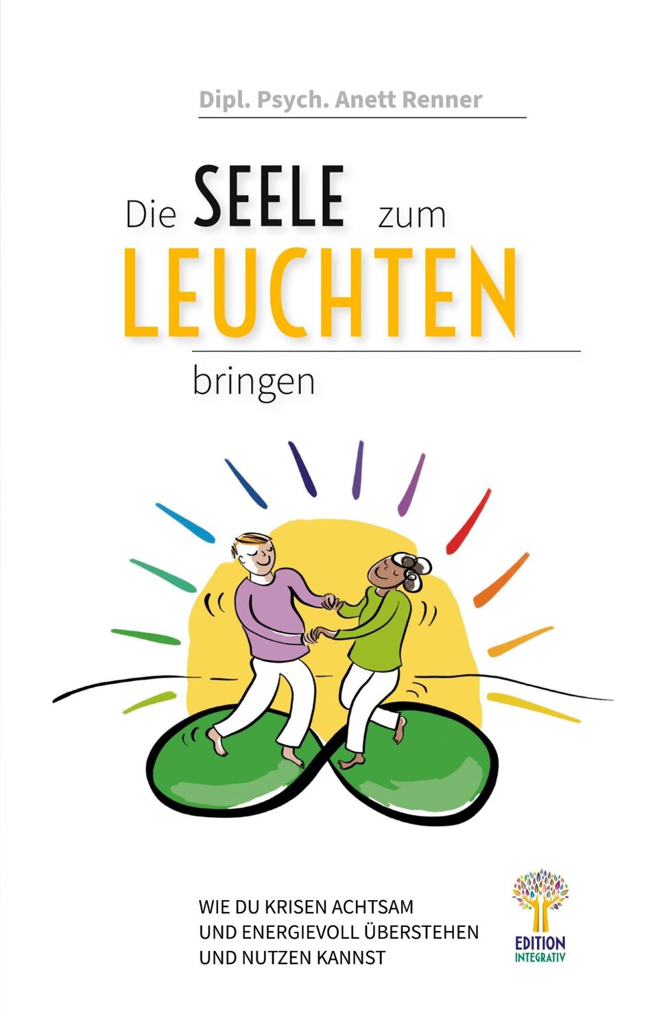 Cover: 9783949650055 | Die Seele zum Leuchten bringen | Anett Renner | Taschenbuch | 260 S.