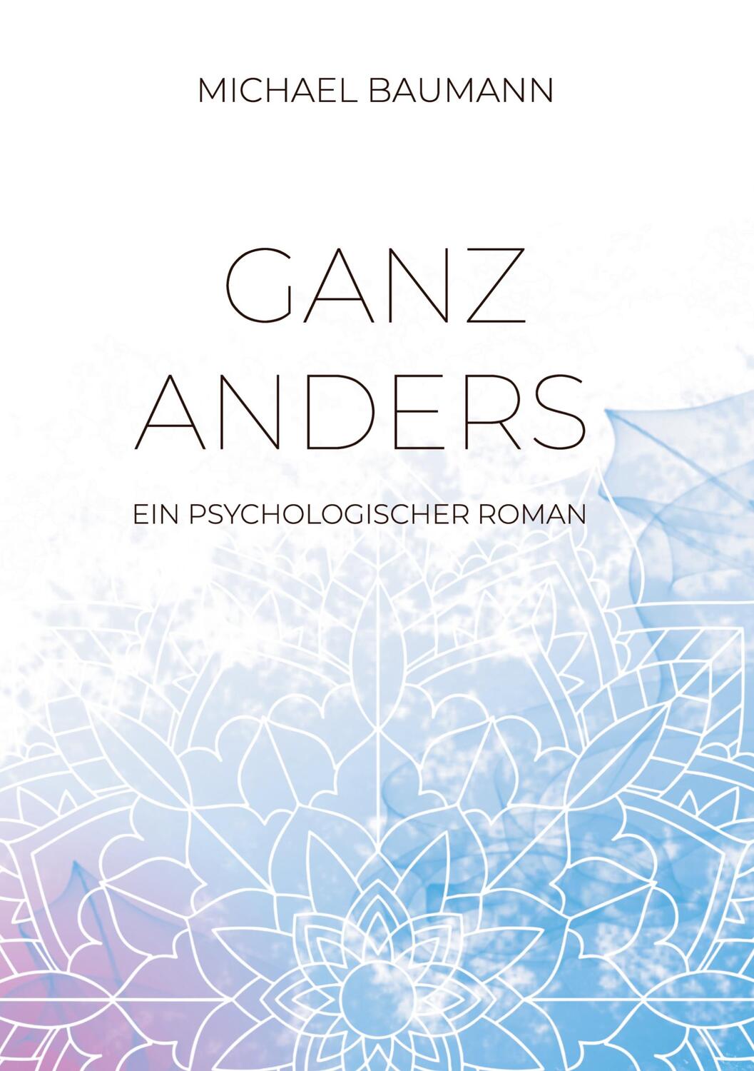 Cover: 9783347479623 | Ganz anders - Ein psychologischer Roman | DE | Michael Baumann | Buch