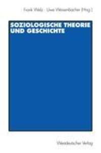 Cover: 9783531133478 | Soziologische Theorie und Geschichte | Uwe Weisenbacher (u. a.) | Buch
