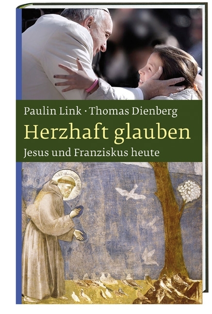 Cover: 9783460321281 | Herzhaft glauben | Jesus und Franziskus heute | Paulin Link (u. a.)