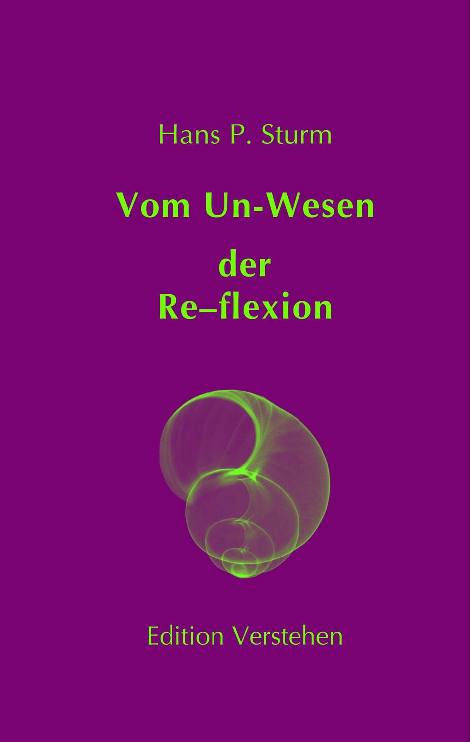 Cover: 9783937736006 | Vom Un-Wesen der Re-flexion | Hans P. Sturm | Buch | 372 S. | Deutsch