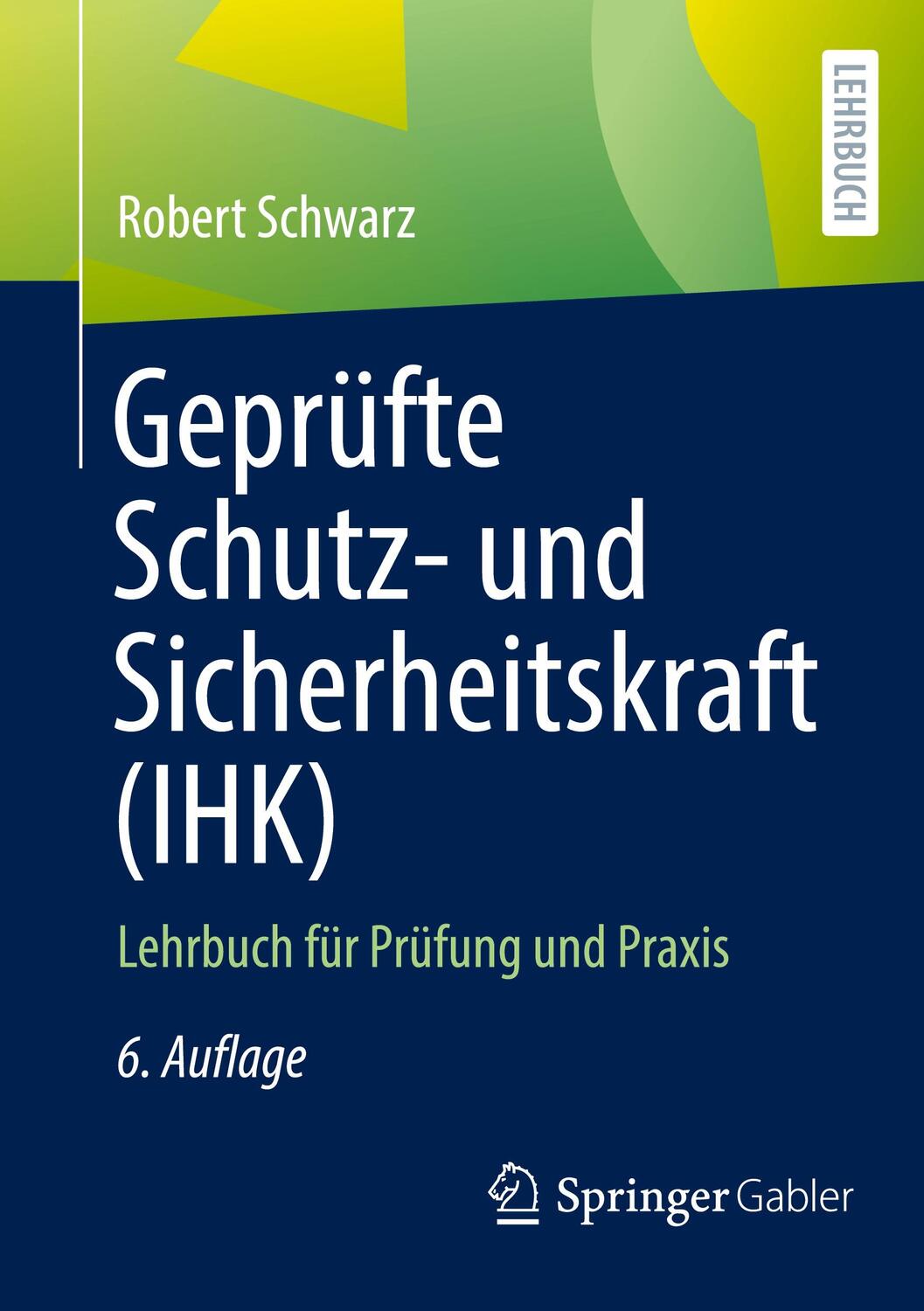 Cover: 9783658381370 | Geprüfte Schutz- und Sicherheitskraft (IHK) | Robert Schwarz | Buch