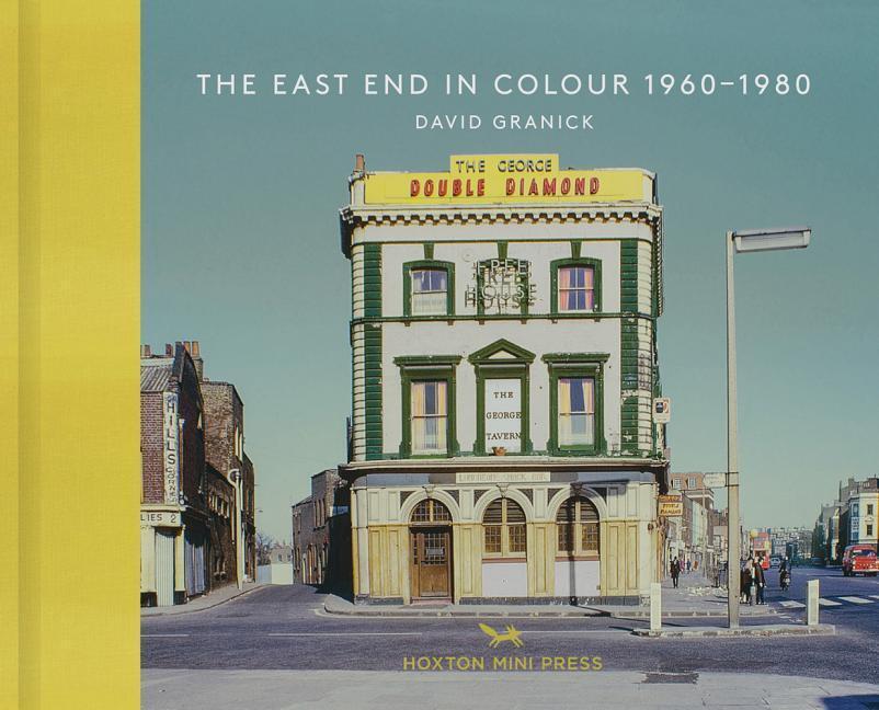 Cover: 9781910566312 | The East End In Colour 1960-1980 | David Granick | Buch | Englisch