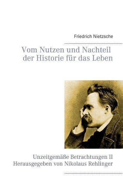Cover: 9783751938082 | Vom Nutzen und Nachteil der Historie für das Leben | Nietzsche | Buch