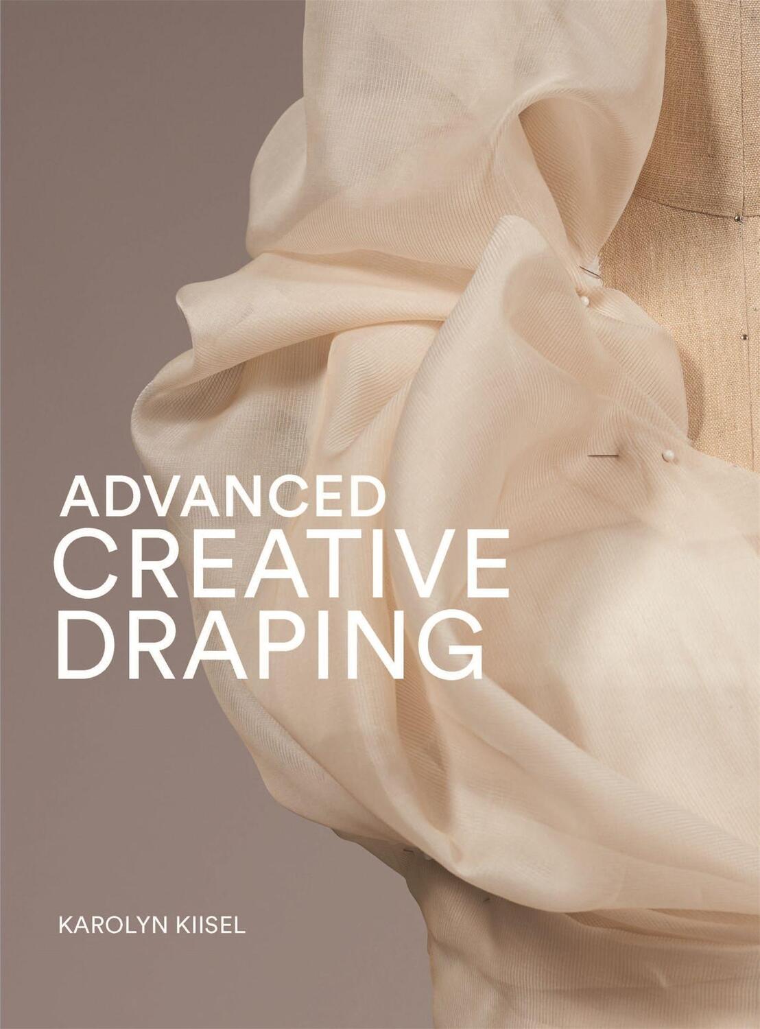 Cover: 9781913947729 | Advanced Creative Draping | Karolyn Kiisel | Taschenbuch | Englisch