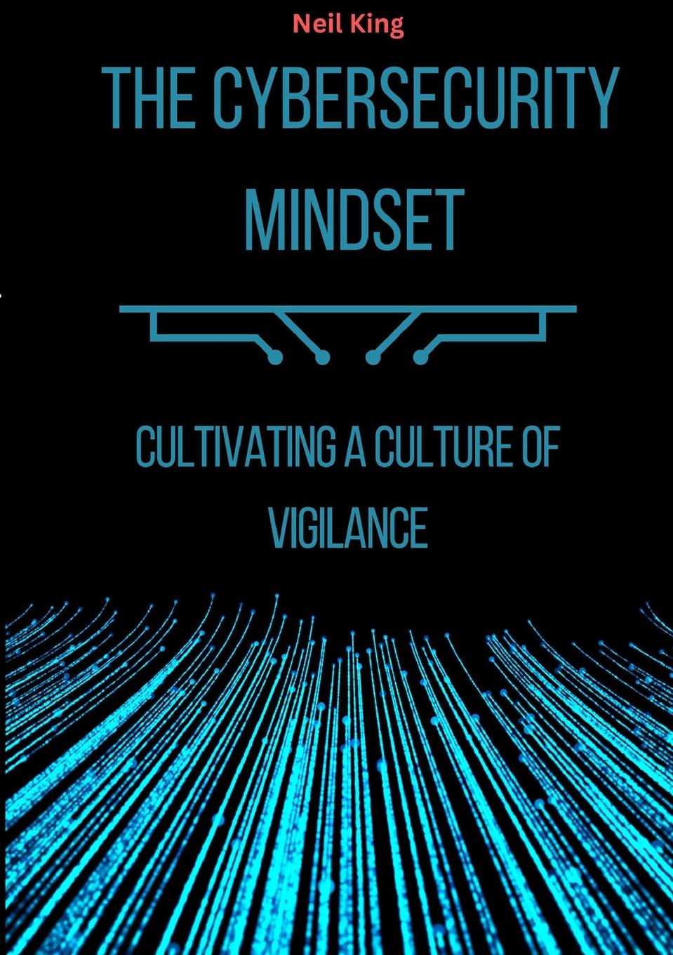 Cover: 9781088163405 | The Cybersecurity Mindset | Cultivating a Culture of Vigilance | King