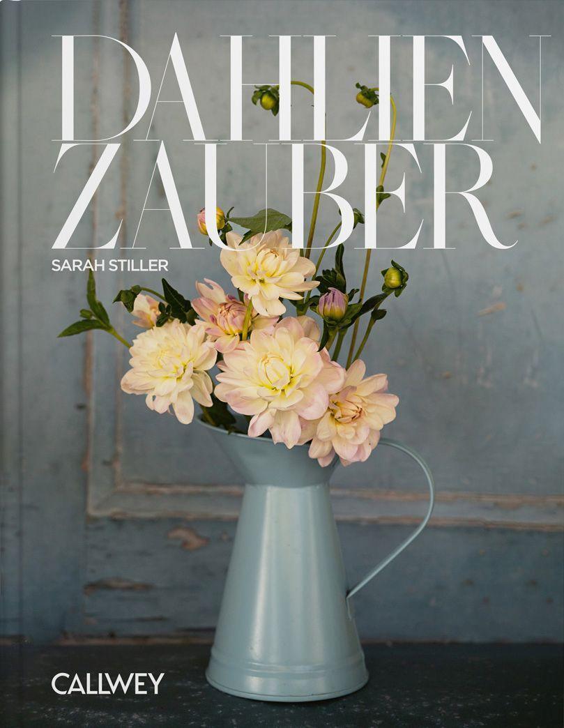Cover: 9783766726438 | Dahlienzauber | Sarah Stiller | Buch | Deutsch | 2023 | Callwey GmbH