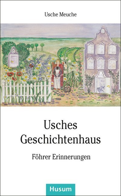 Cover: 9783898768580 | Usches Geschichtenhaus | Föhrer Erinnerungen | Usche Meuche | Buch