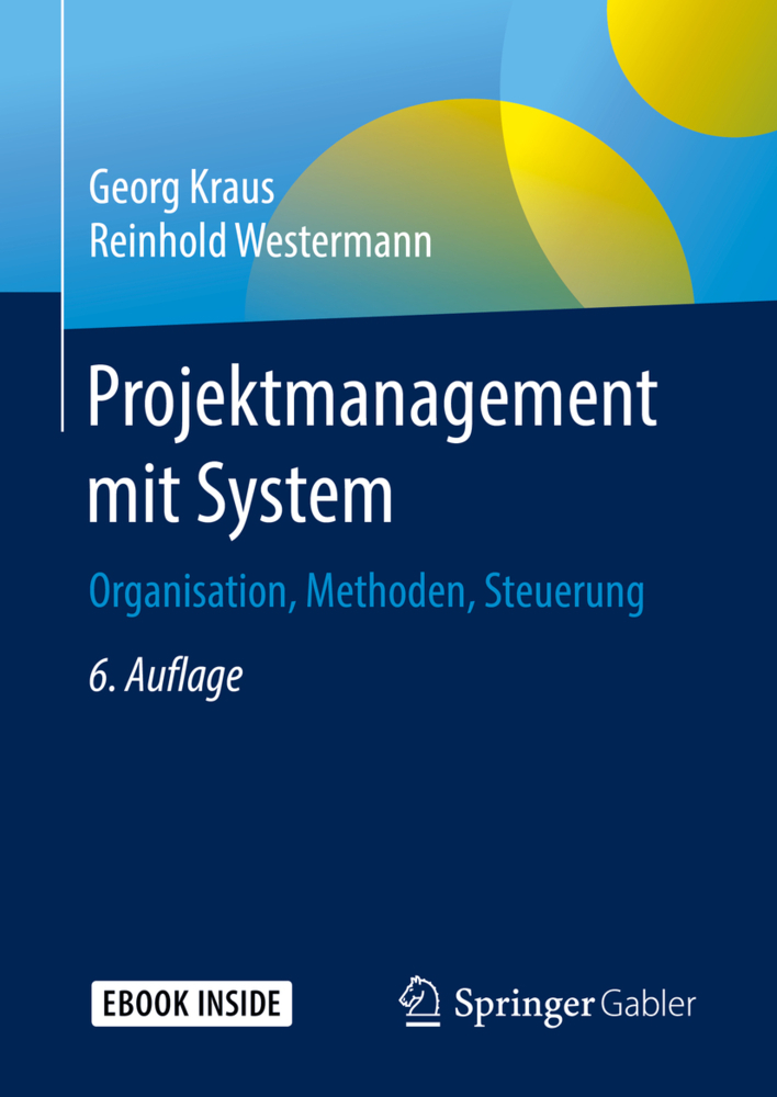 Cover: 9783658245207 | Projektmanagement mit System, m. 1 Buch, m. 1 E-Book | Kraus (u. a.)