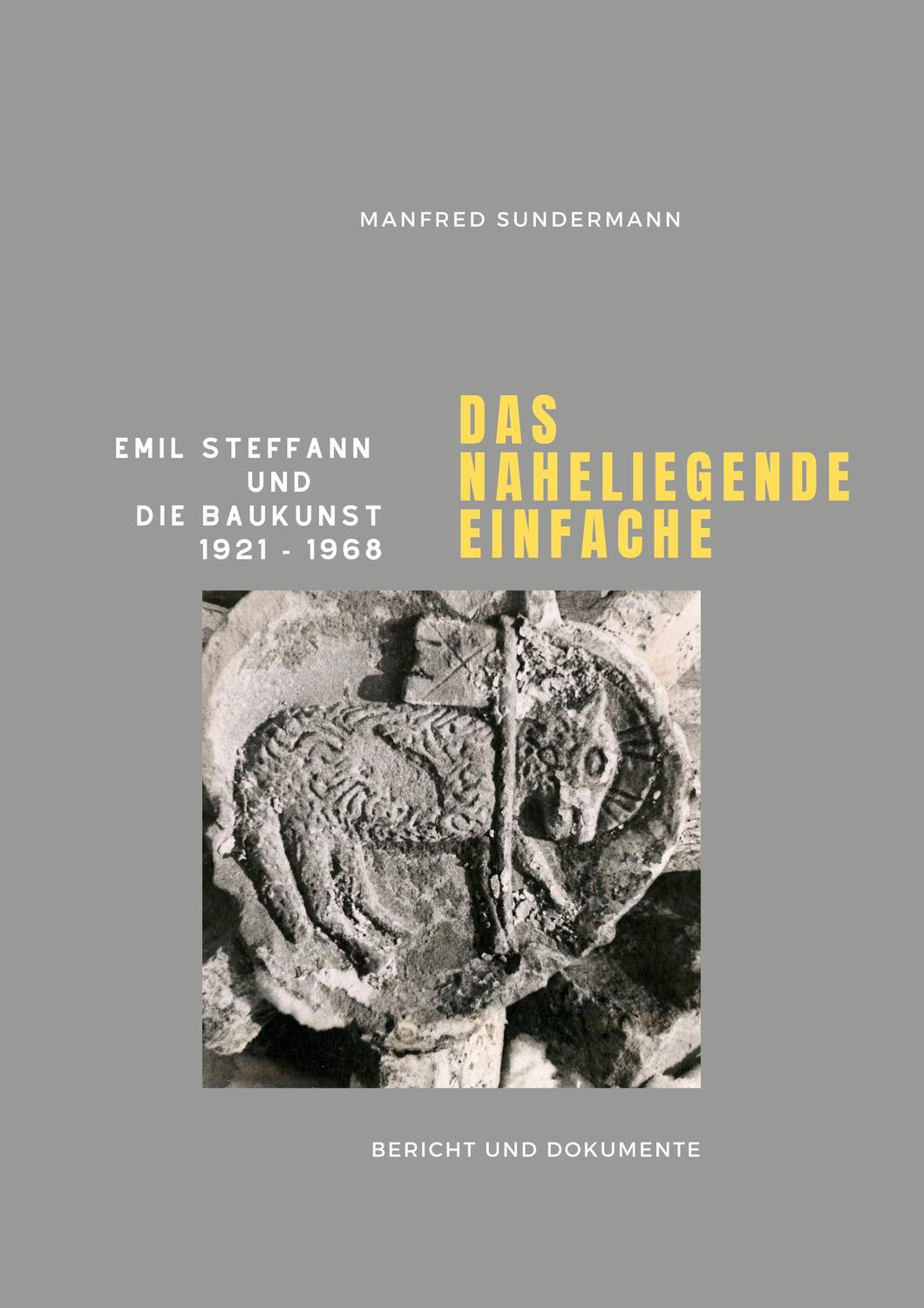 Cover: 9783752688467 | Das naheliegende Einfache | Emil Steffann und die Baukunst 1921 - 1968