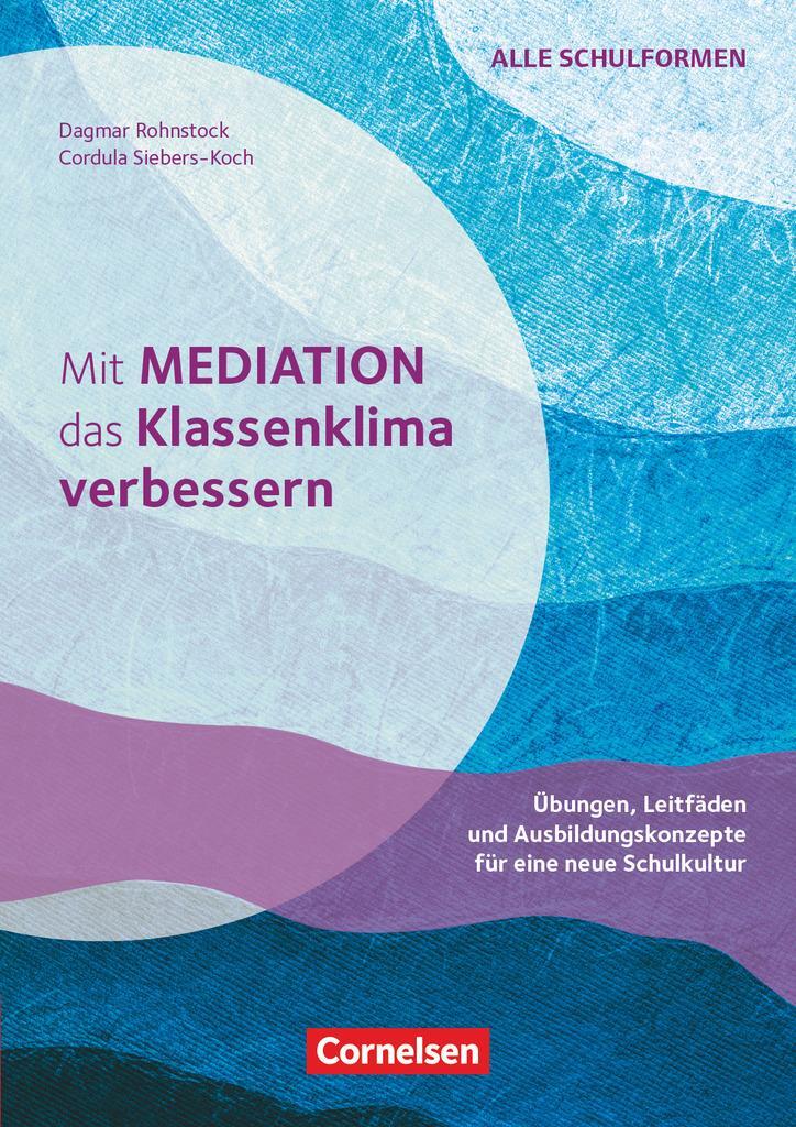 Cover: 9783589167807 | Mit Mediation das Klassenklima verbessern - Übungen, Leitfäden und...
