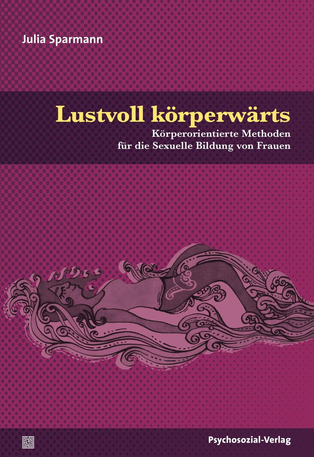 Cover: 9783837927368 | Lustvoll körperwärts | Julia Sparmann | Taschenbuch | 161 S. | Deutsch