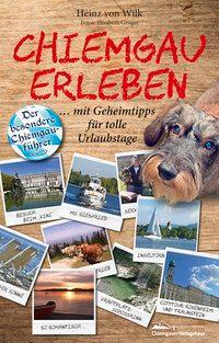Cover: 9783945292211 | Chiemgau erleben | Heinz von Wilk | Taschenbuch | Deutsch | 2017