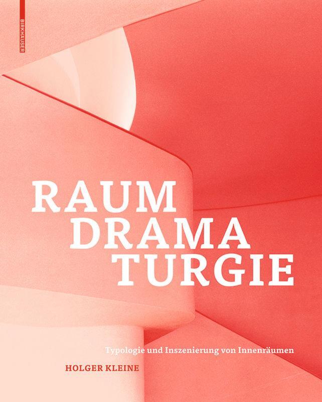 Cover: 9783035604320 | Raumdramaturgie | Typologie und Inszenierung von Innenräumen | Kleine