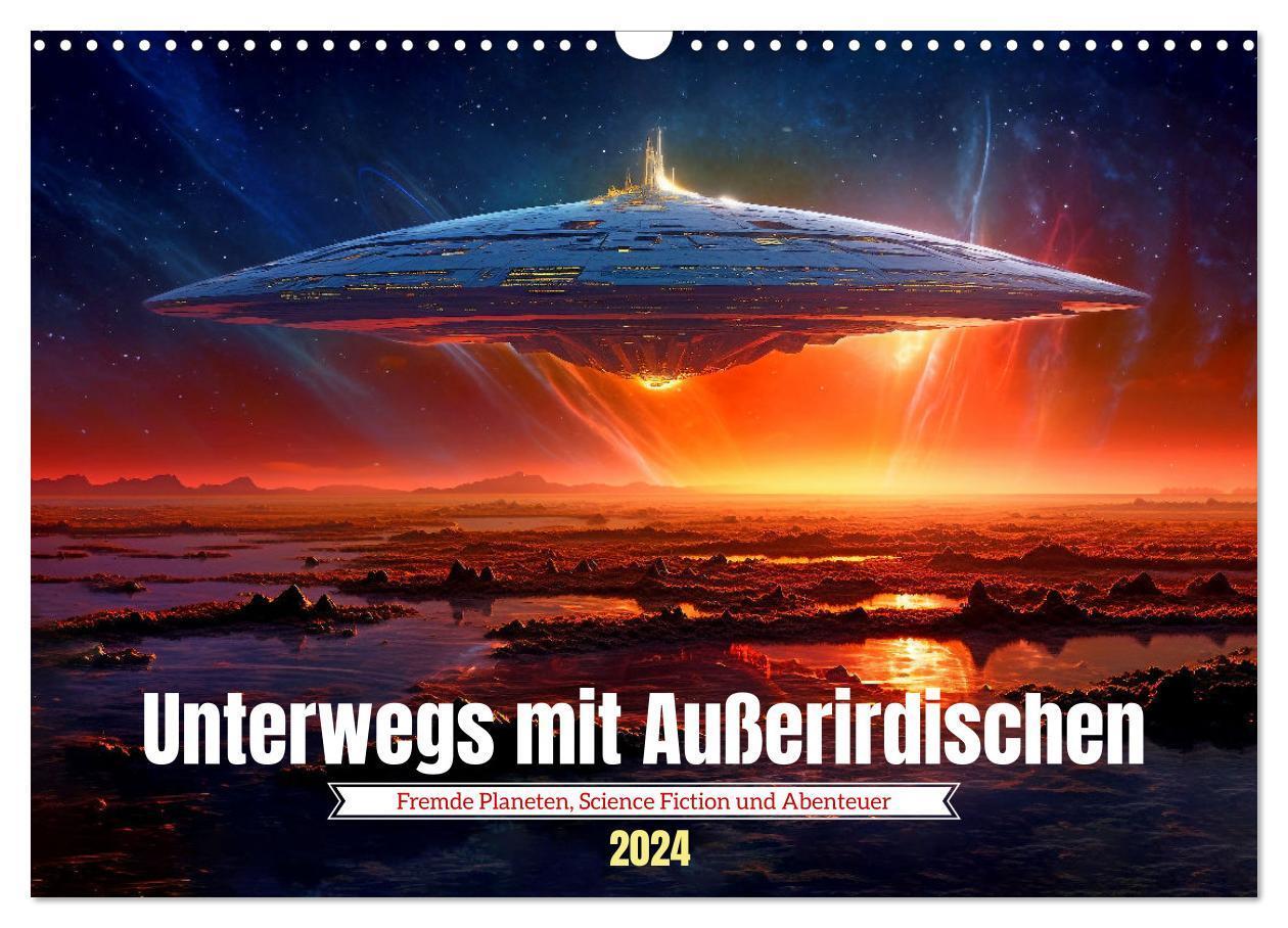 Cover: 9783383648557 | Unterwegs mit Außerirdischen (Wandkalender 2024 DIN A3 quer),...