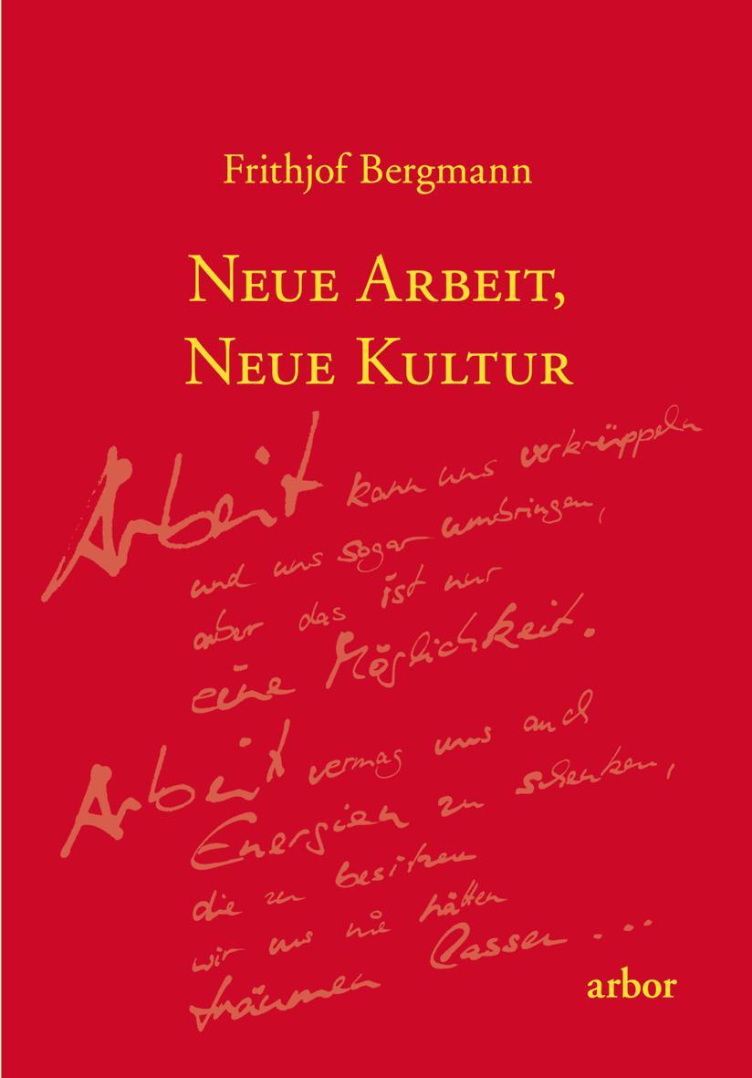 Cover: 9783867812085 | Neue Arbeit, neue Kultur | Frithjof Bergmann | Taschenbuch | 440 S.