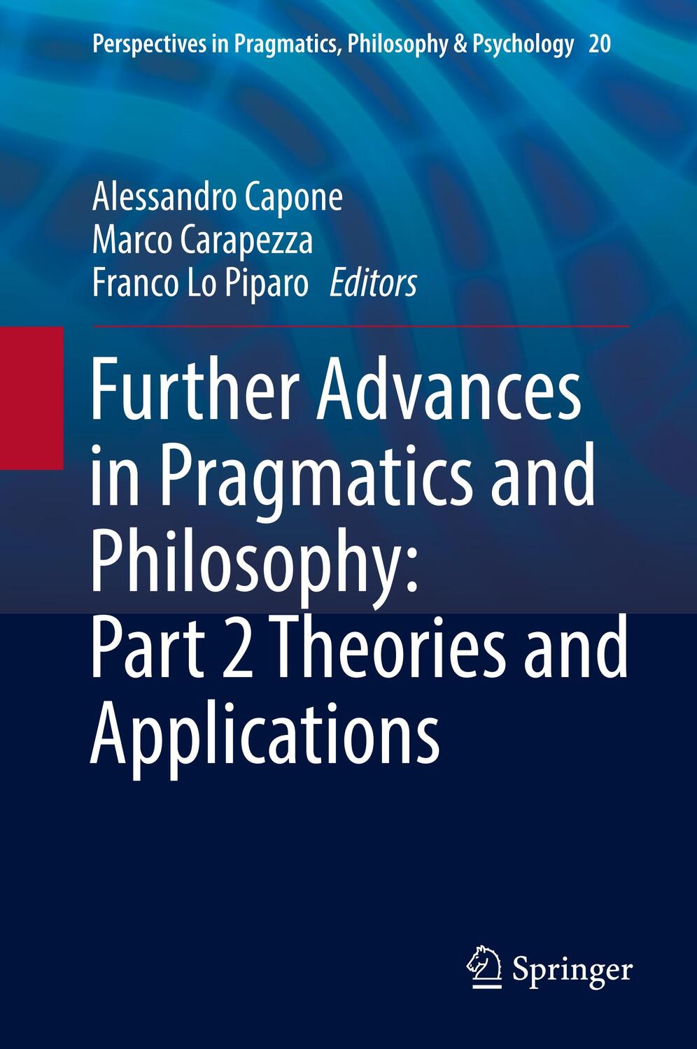 Cover: 9783030009724 | Further Advances in Pragmatics and Philosophy: Part 2 Theories and...