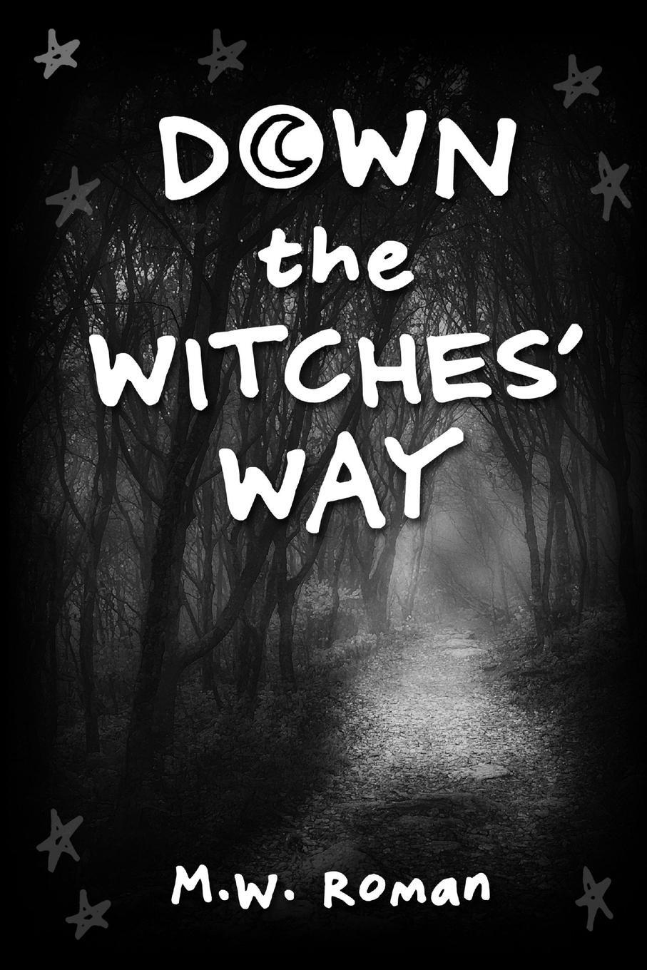 Cover: 9781365427190 | Down The Witches' Way | M. W. Roman | Taschenbuch | Paperback | 2016