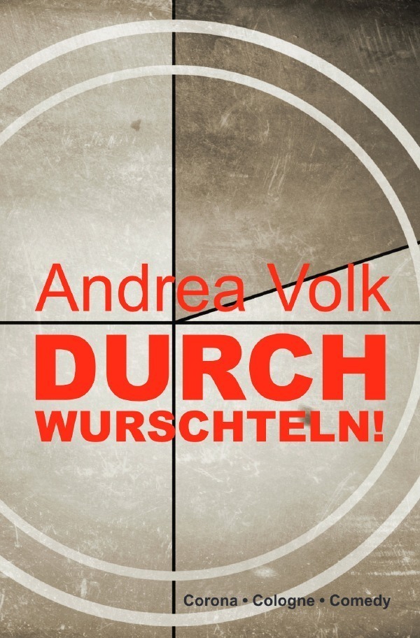 Cover: 9783756536245 | Durchwurschteln! | Corona - Cologne - Comedy. DE | Andrea Volk | Buch