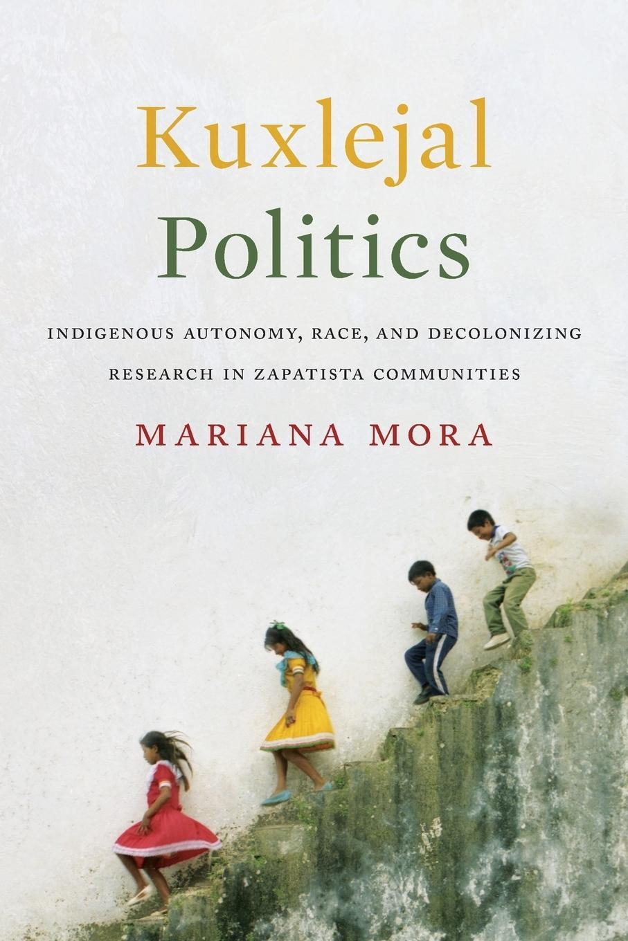 Cover: 9781477314470 | Kuxlejal Politics | Mariana Mora | Taschenbuch | Englisch | 2017