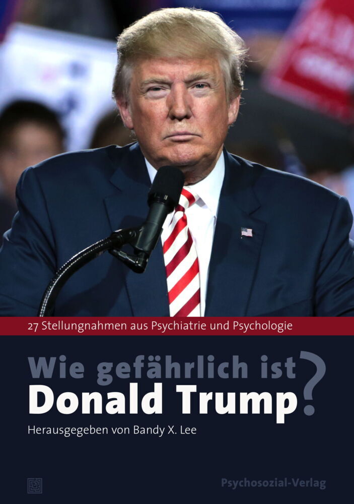 Cover: 9783837927979 | Wie gefährlich ist Donald Trump? | Bandy X. Lee | Buch | 385 S. | 2018
