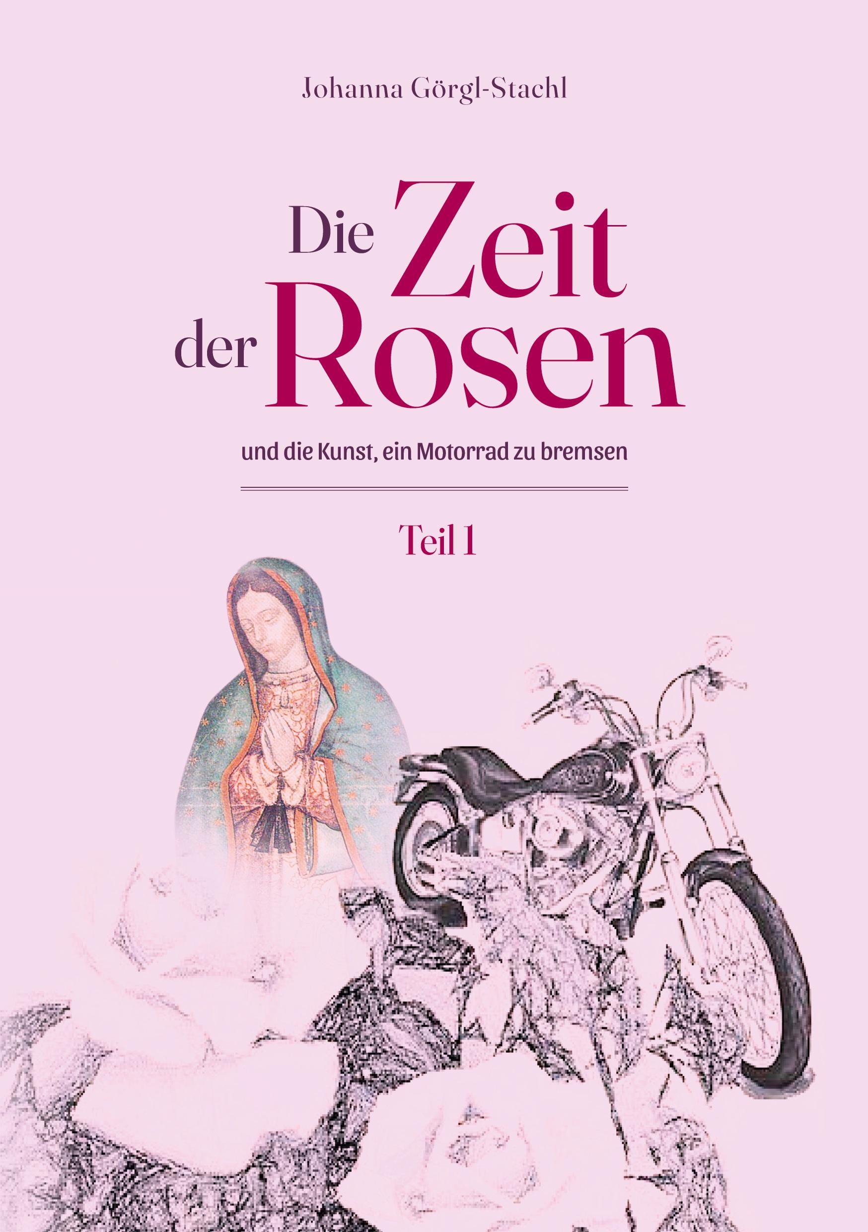 Cover: 9783753437149 | Die Zeit der Rosen - Teil 1 | und die Kunst, ein Motorrad zu bremsen