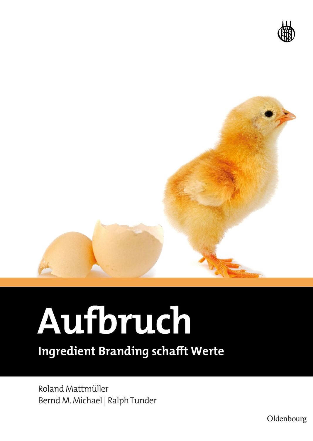 Cover: 9783486583939 | Aufbruch | Ingredient Branding schafft Werte | Mattmüller (u. a.) | IX