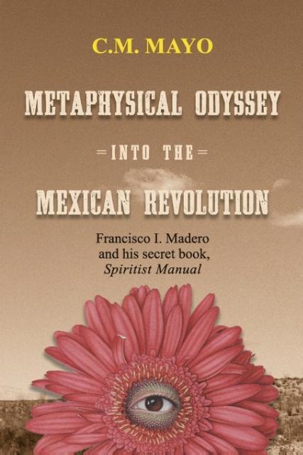 Cover: 9780988797000 | Metaphysical Odyssey Into the Mexican Revolution | C. M. Mayo | Buch
