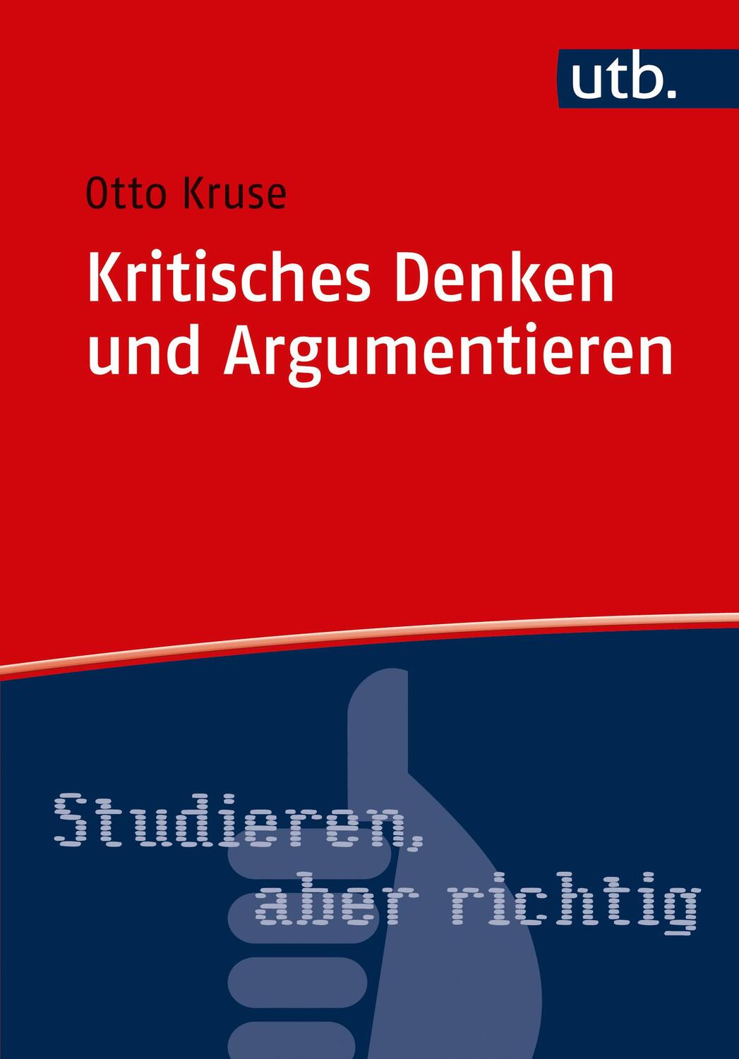 Cover: 9783825247676 | Kritisches Denken und Argumentieren | Otto Kruse | Taschenbuch | 2017