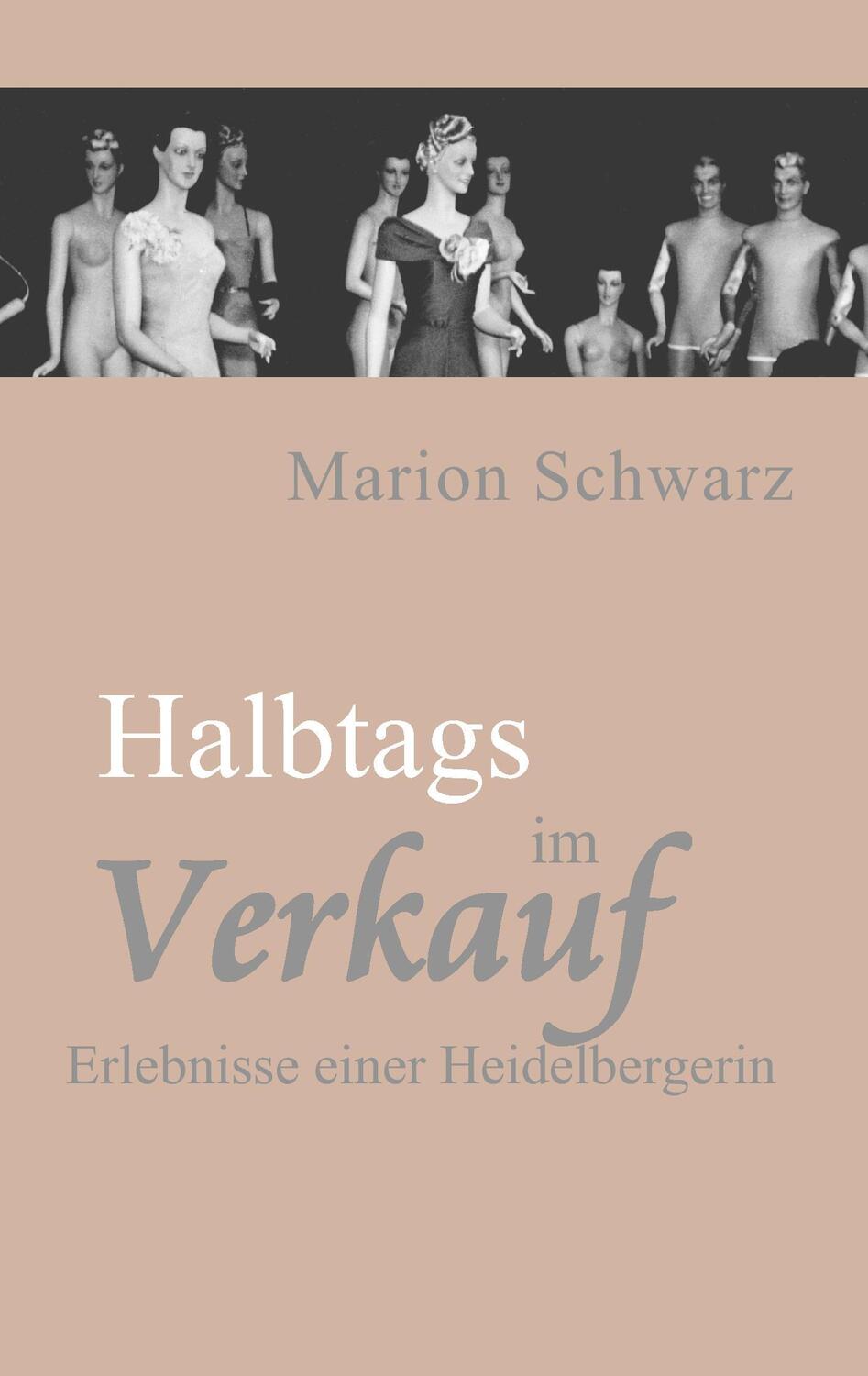 Cover: 9783732299621 | Halbtags im Verkauf | Erlebnisse einer Heidelbergerin | Marion Schwarz