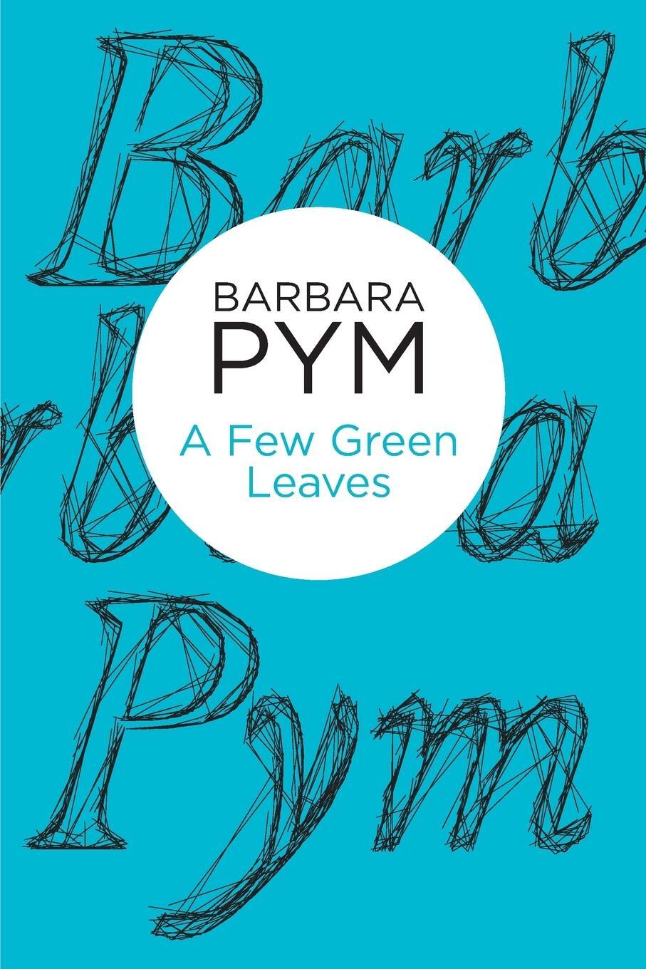 Cover: 9781447236870 | A Few Green Leaves | Barbara Pym | Taschenbuch | Paperback | Englisch