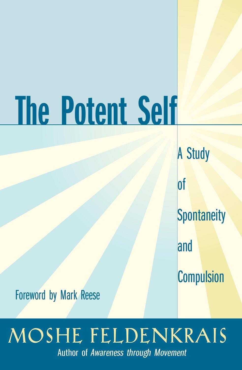 Cover: 9781583940686 | The Potent Self: A Study of Spontaneity and Compulsion | Feldenkrais