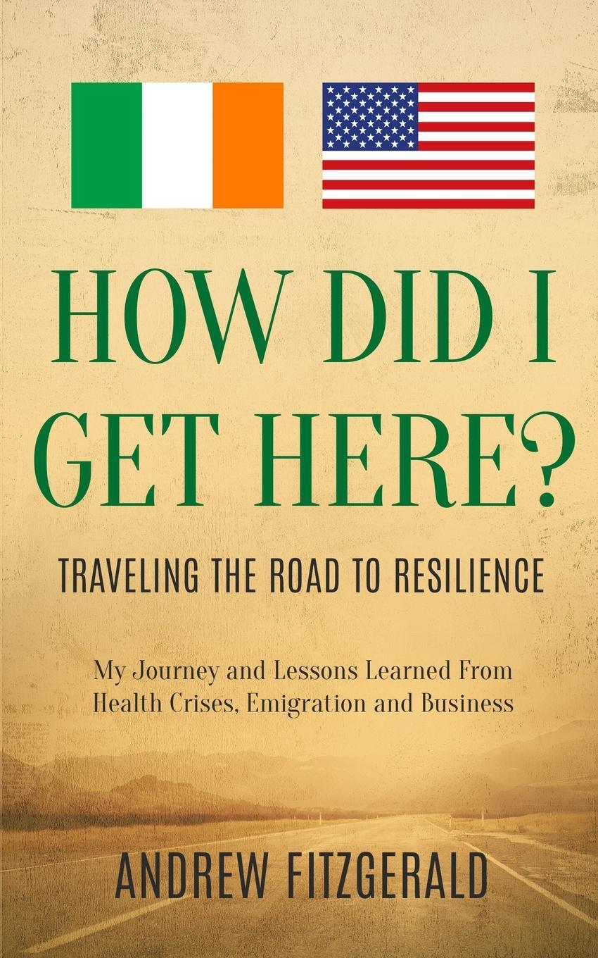 Cover: 9798987508220 | How Did I Get Here? | Traveling The Road To Resilience | Fitzgerald