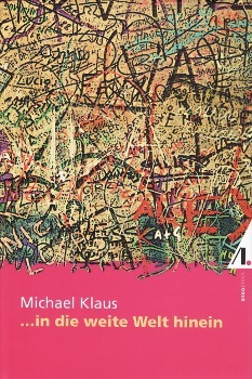 Cover: 9783938834060 | . . . in die weite Welt hinein | Michael Klaus | Buch | Deutsch | 2006