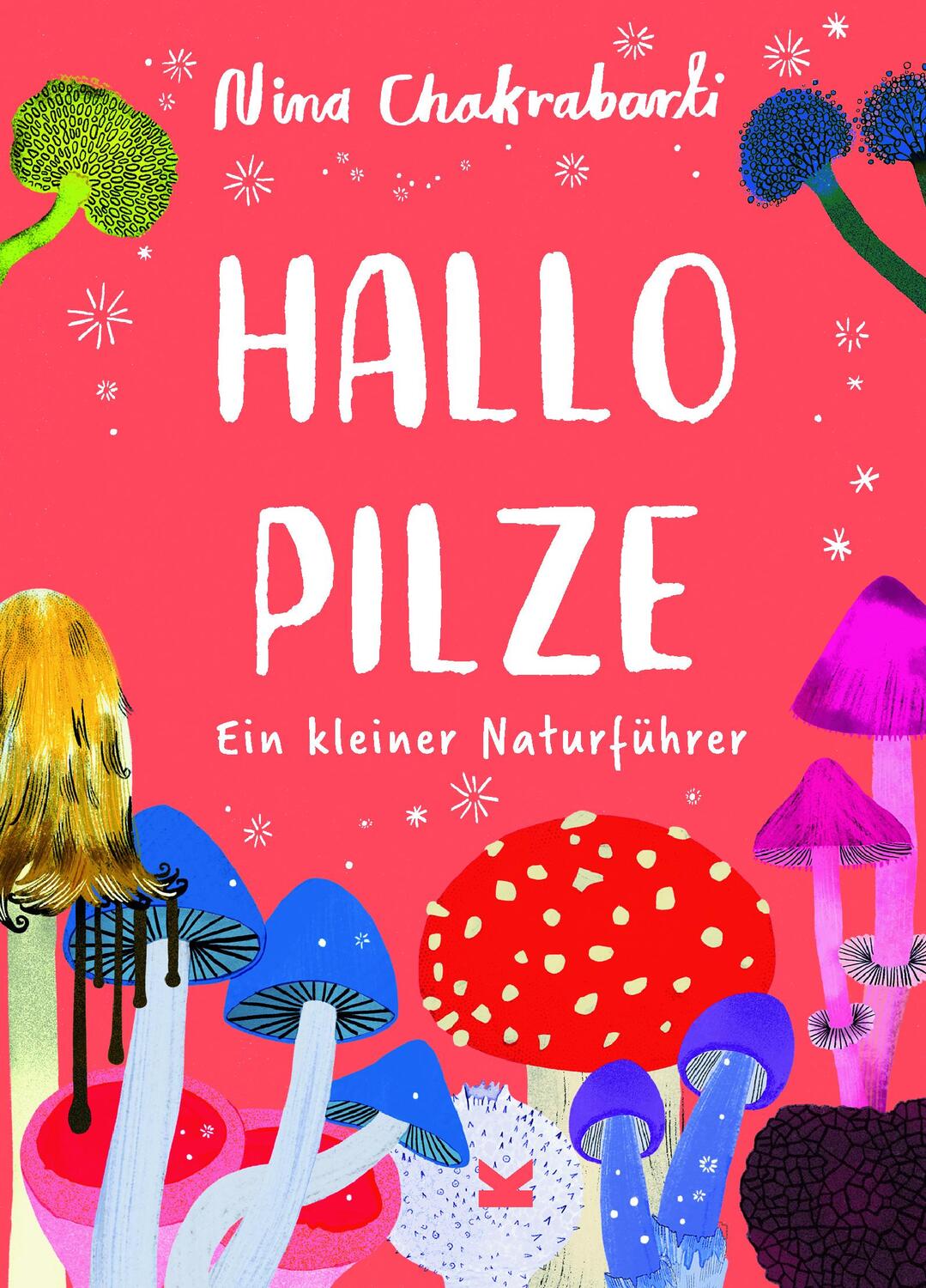 Cover: 9783962443542 | Hallo Pilze | Ein kleiner Naturführer | Nina Chakrabarti | Taschenbuch