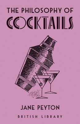 Cover: 9780712354530 | The Philosophy of Cocktails | Jane Peyton | Buch | Gebunden | Englisch