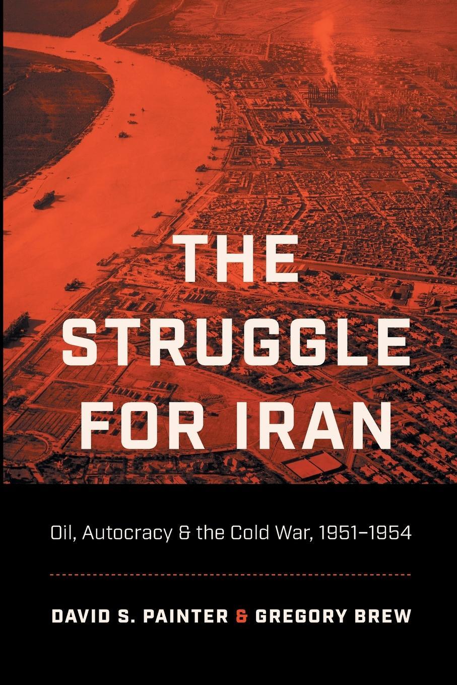 Cover: 9781469671666 | The Struggle for Iran | Oil, Autocracy, and the Cold War, 1951-1954