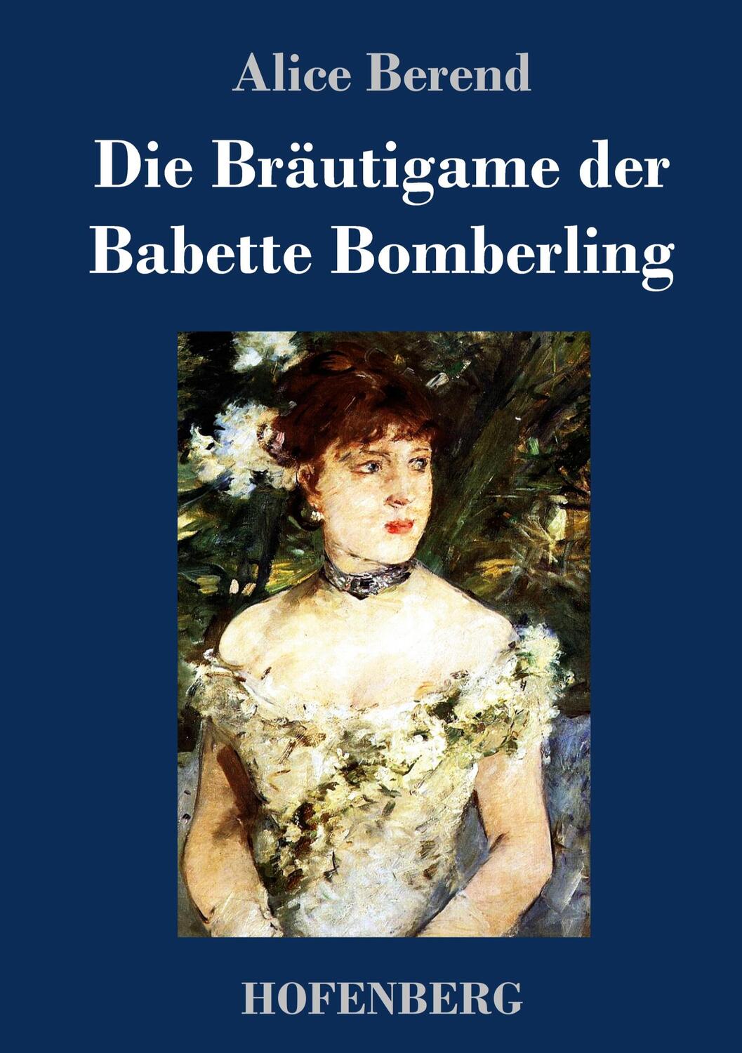 Cover: 9783743731912 | Die Bräutigame der Babette Bomberling | Roman | Alice Berend | Buch