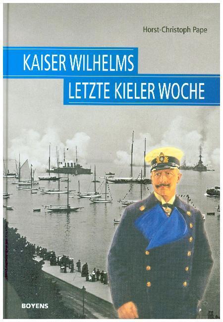 Cover: 9783804214842 | Kaiser Wilhelms letzte Kieler Woche | Horst-Christoph Pape | Buch