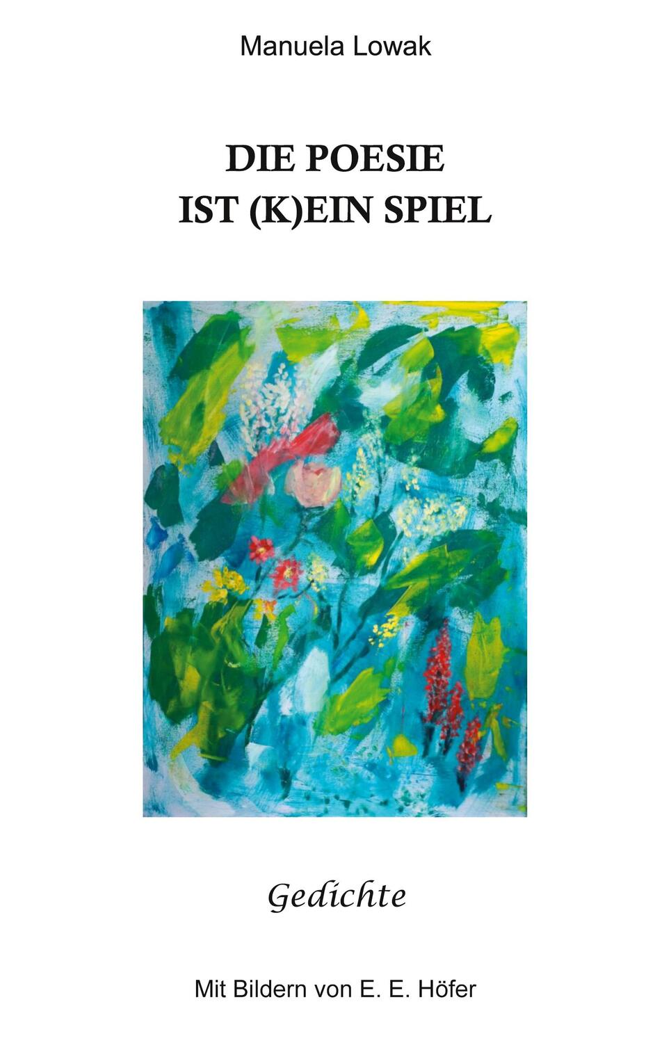 Cover: 9783758371431 | Die Poesie ist (k)ein Spiel | Gedichte | Manuela Lowak | Taschenbuch