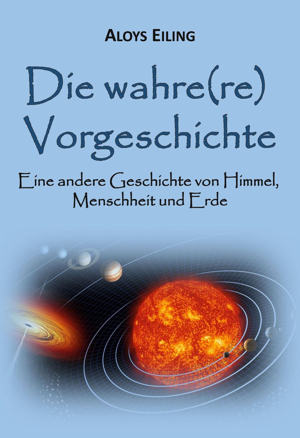 Cover: 9783755710103 | Die wahre(re) Vorgeschichte | Aloys Eiling | Buch | 696 S. | Deutsch