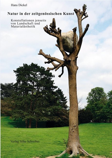 Cover: 9783889601582 | Natur in der zeitgenössischen Kunst | Hans Dickel | Taschenbuch | 2017