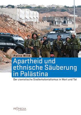 Cover: 9783853713556 | Apartheid und ethnische Säuberung in Palästina | Petra Wild | Buch